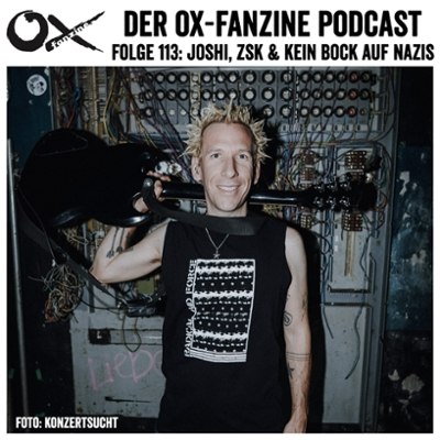 Ox-Podcast Folge 113: Joshi von ZSK